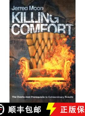 预订 Killing Comfort: The Overlooked Prerequisite to Extraordinary Results [9781734858020]