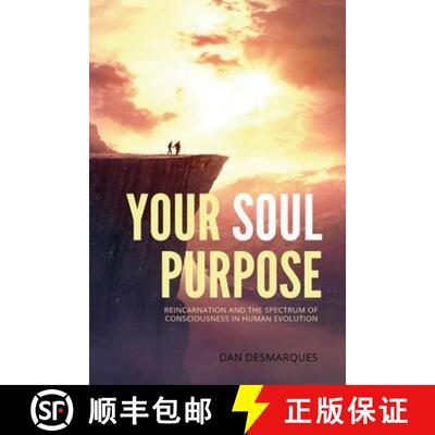 【3-4周达】Your Soul Purpose: Reincarnation and the Spectrum of Consciousness in Human Evolution [9781087804811]