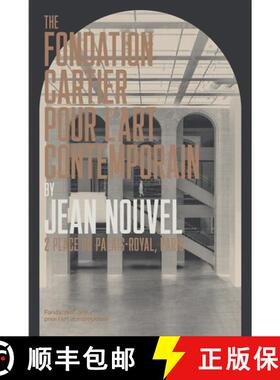 【3-4周达】The Fondation Cartier Pour l'Art Contemporain by Jean Nouvel: 2 Place Du Palais-Royal, Paris [9782869251946]