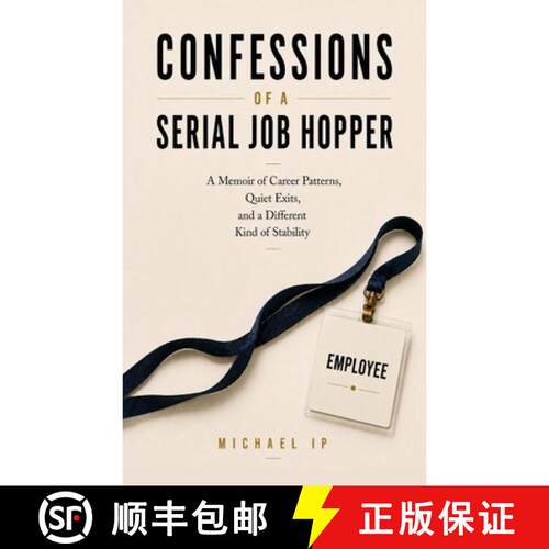 【3-4周达】Confessions of a Serial Job Hopper: A Memoir of Career Patterns, Quiet Exits, and a Differ... [9789819472383]
