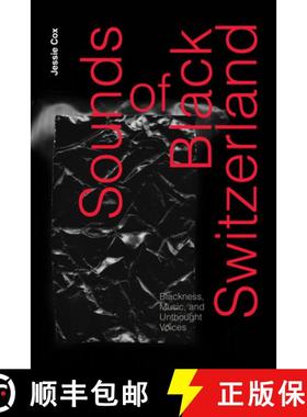【3-4周达】Sounds of Black Switzerland: Blackness, Music, and Unthought Voices [9781478028215]