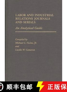 预订 Labor and Industrial Relations Journals and Serials: An Analytical Guide [9780313259869]