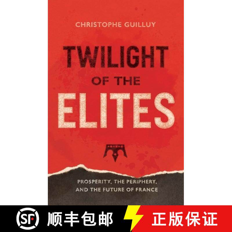 预订 Twilight of the Elites: Prosperity, the Periphery, and the Future of France [9780300233766]