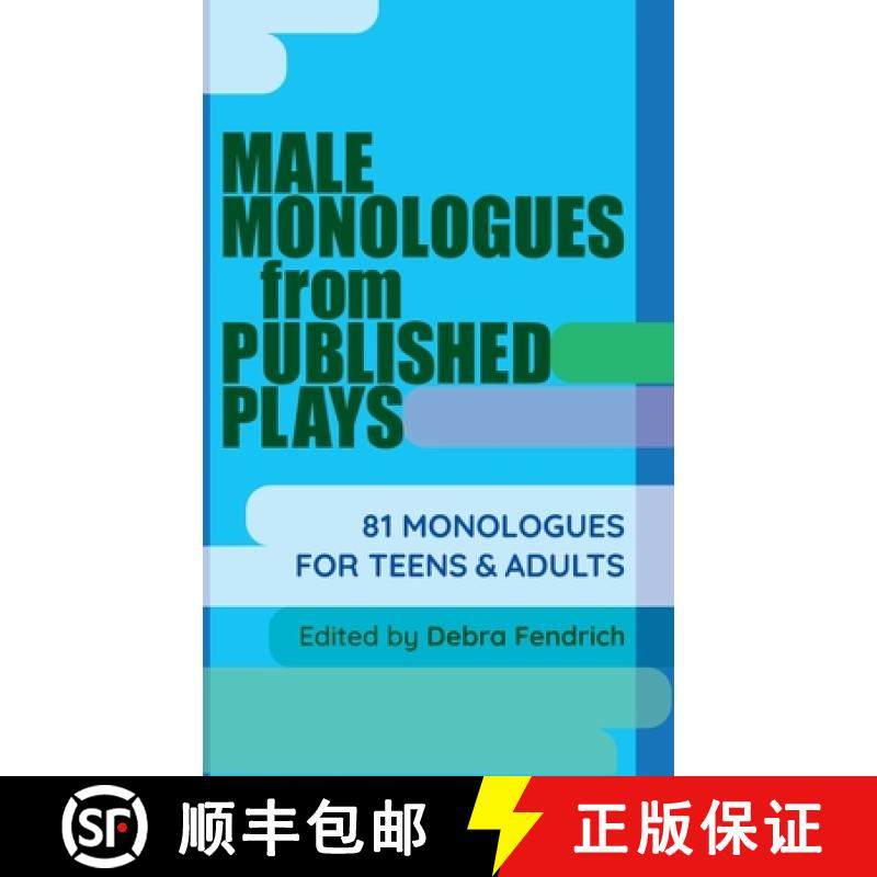 【3-4周达】Male Monologues from Published Plays: 81 Monologues for Teens & Adults [9781566082815]