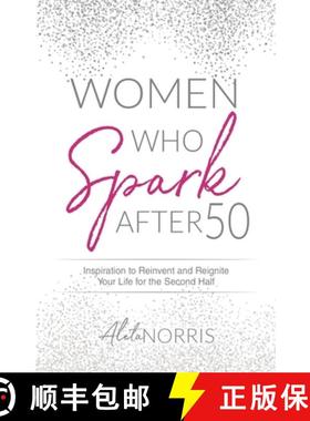 【3-4周达】Women Who Spark After 50: Inspiration to Reinvent and Reignite Your Life for the Second Half [9781647464530]
