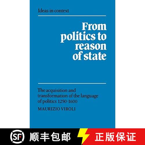 【3-4周达】From Politics to Reason of State: The Acquisition and Transformation of the Language of Po... [9780521673433]
