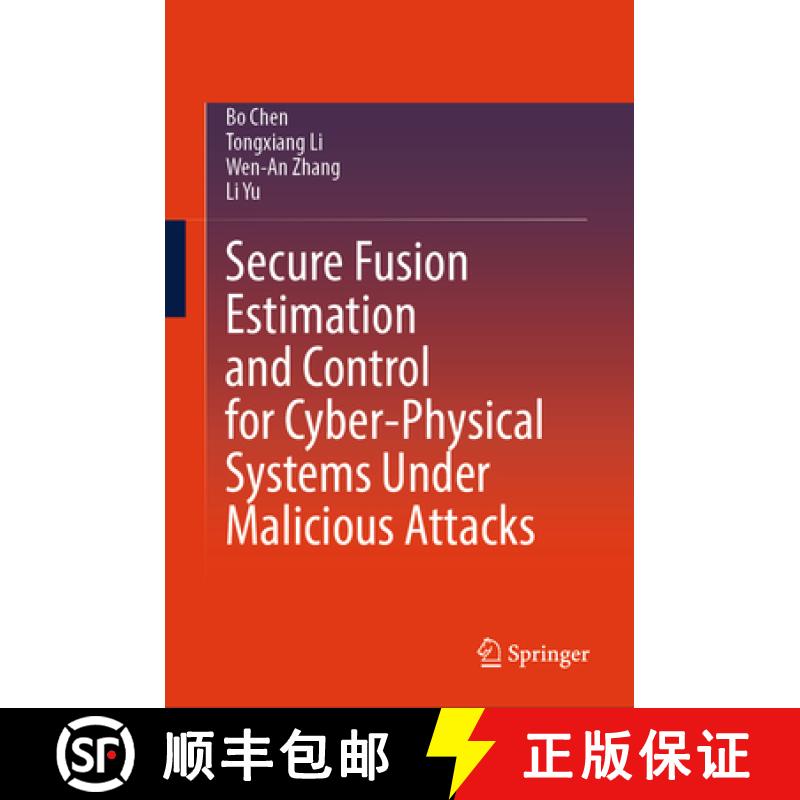 【3-4周达】Secure Fusion Estimation and Control for Cyber-Physical Systems Under Malicious Attacks [9789819793952]