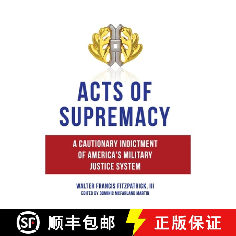 【3-4周达】Acts of Supremacy: A Cautionary Indictment of America's Military Justice System [9781959677710]