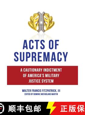 预订 Acts of Supremacy: A Cautionary Indictment of America's Military Justice System [9781959677710]