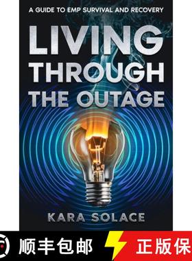 预订 Living Through the Outage: A Guide to EMP Survival and Recovery [9781456649876]