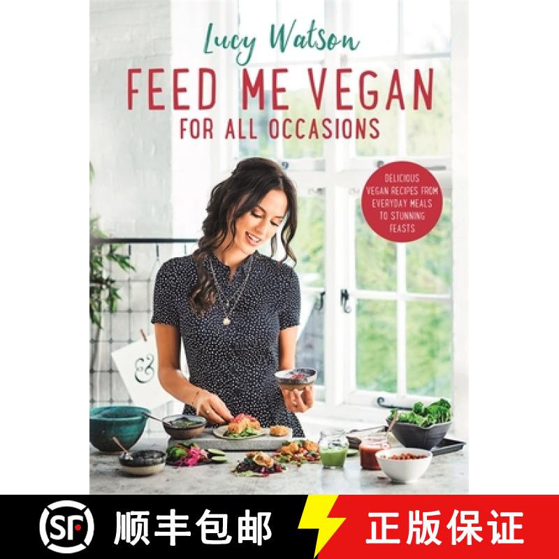 【3-4周达】Feed Me Vegan: For All Occasions: From quick and easy meals to stunning feasts, the new co... [9780751573404]