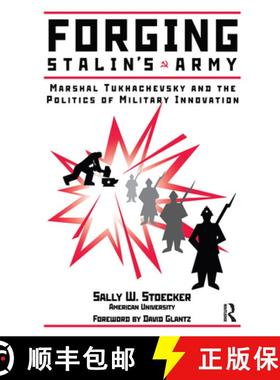 【3-4周达】Forging Stalin's Army: Marshal Tukhachevsky And The Politics Of Military Innovation [9780367315801]