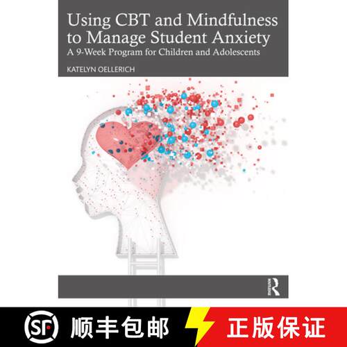 【3-4周达】Using CBT and Mindfulness to Manage Student Anxiety: A 9-Week Program for Children and Ado... [9781032349909]