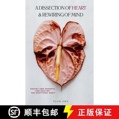 【3-4周达】A Dissection of Heart & Rewiring of Mind: Poetry and Prompts for Healing the Emotional Body [9798993351155]