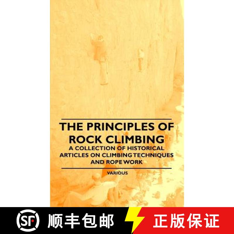 【3-4周达】The Principles of Rock Climbing - A Collection of Historical Articles on Climbing Techniqu... [9781447408833]