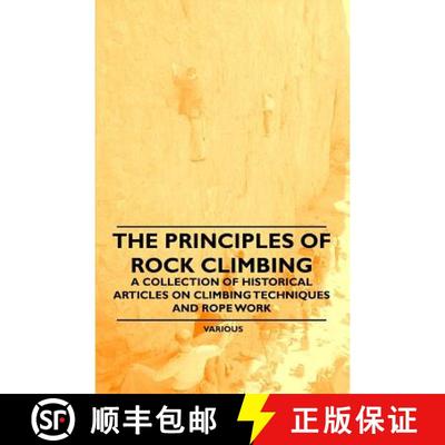 【3-4周达】The Principles of Rock Climbing - A Collection of Historical Articles on Climbing Techniqu... [9781447408833]