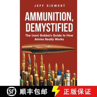 【3-4周达】Ammunition, Demystified: The (non) Bubba's Guide to How Ammo Really Works [9781662433320]