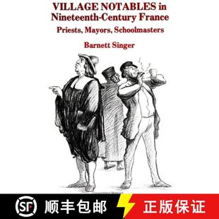 【3-4周达】Village Notables in Nineteenth-Century France: Priests, Mayors, Schoolmasters [9780873956307]
