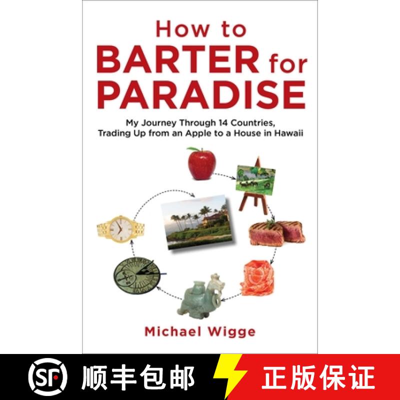 【3-4周达】How to Barter for Paradise: My Journey Through 14 Countries, Trading Up from an Apple to a... [9781626364172]