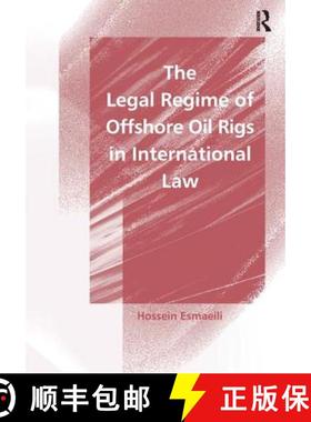 【3-4周达】The Legal Regime of Offshore Oil Rigs in International Law [9780754621935]