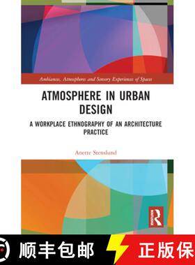 【3-4周达】Atmosphere in Urban Design: A Workplace Ethnography of an Architecture Practice [9781032247106]