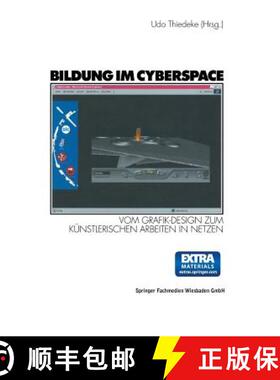 【3-4周达】Bildung Im Cyberspace: Vom Grafik-Design Zum Künstlerischen Arbeiten in Netzen. Entwicklu... [9783531134987]