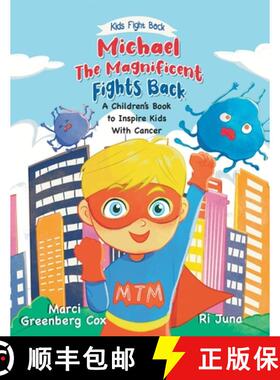 【3-4周达】Michael the Magnificent Fights Back: A Children's Book to Inspire Kids With Cancer [9781736703885]