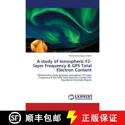 预订 A study of Ionospheric F2-layer Frequency & GPS Total Electron Content [9783659177095]