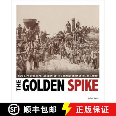 预订 精装 The Golden Spike: How a Photograph Celebrated the Transcontinental Railroad [9780756549916]