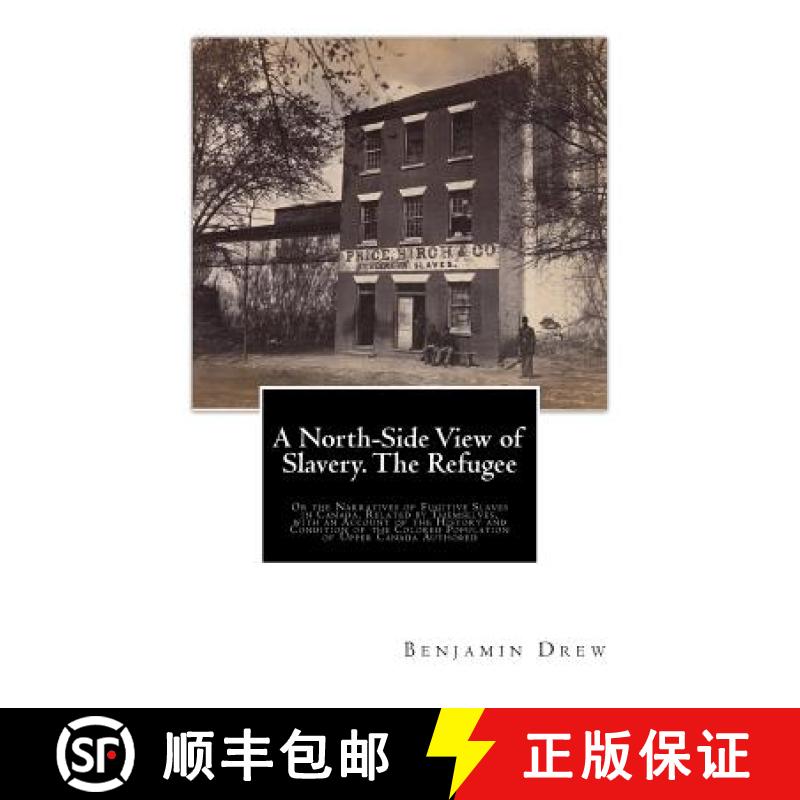 预订 A North-Side View of Slavery. The Refugee: Or the Narratives of Fugitive Slaves in Canada. Relat... [9781946640529]