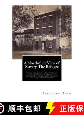 【3-4周达】A North-Side View of Slavery. The Refugee: Or the Narratives of Fugitive Slaves in Canada.... [9781946640529]