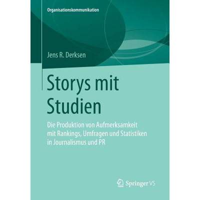 【4周达】Storys mit Studien : Die Produktion von Aufmerksamkeit mit Rankings, Umfragen und Statistike... [9783658062521]