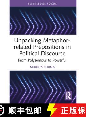 【3-4周达】Unpacking Metaphor-Related Prepositions in Political Discourse: From Polysemous to Powerful [9781032439662]
