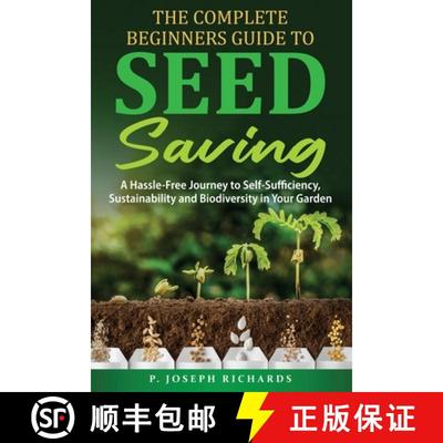【3-4周达】The Complete Beginners Guide to Seed Saving: A Hassle-Free Journey to Self-Sufficiency, Su... [9798988967934]