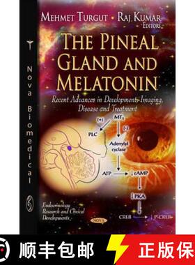 【3-4周达】The Pineal Gland and Melatonin: Recent Advances in Development, Imaging, Disease and Treat... [9781608767175]