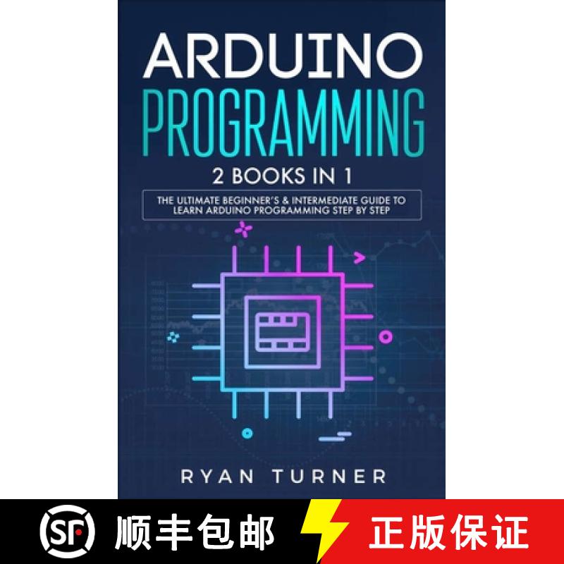 【3-4周达】Arduino Programming: 2 books in 1 - The Ultimate Beginner's & Intermediate Guide to Learn ... [9781647710194]