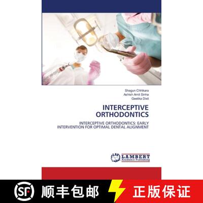 【3-4周达】INTERCEPTIVE ORTHODONTICS: INTERCEPTIVE ORTHODONTICS: EARLY INTERVENTION FOR OPTIMAL DENTA... [9786208421670]
