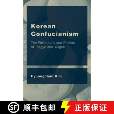 【3-4周达】Korean Confucianism : The Philosophy and Politics of Toegye and Yulgok [9781786608611]