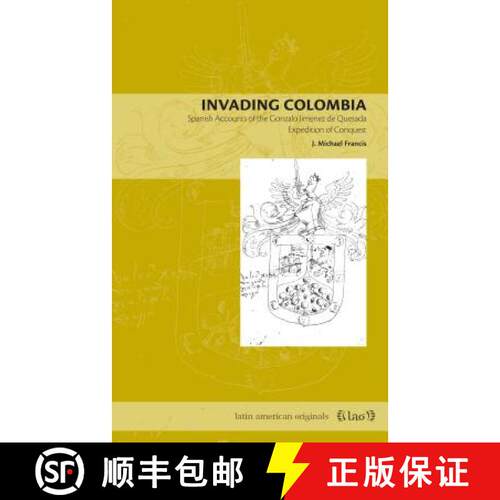 【3-4周达】Invading Colombia – Spanish Accounts of the Gonzalo Jiménez de Quesada Expedition of Con... [9780271029368]