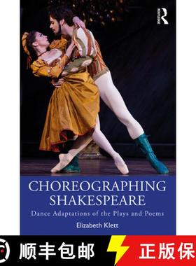 【3-4周达】Choreographing Shakespeare : Dance Adaptations of the Plays and Poems [9780815375975]