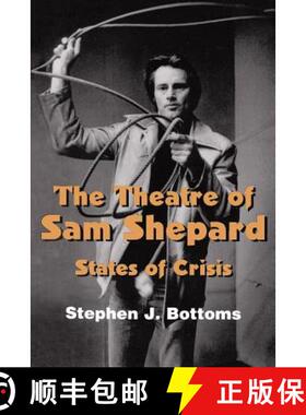 【3-4周达】Theatre of Sam Shepard: States of Crisis - The Theatre of Sam Shepard: States of Crisis [9780521587914]