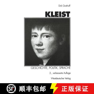 【3-4周达】Kleist: Geschichte, Politik, Sprache : Aufsätze zu Leben und Werk Heinrich von Kleists (2... [9783531332475]