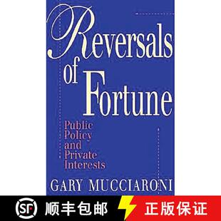 【3-4周达】Reversals of Fortune : Public Policy and Private Interests [9780815758754]