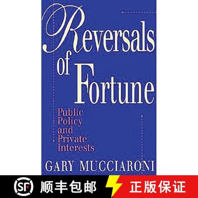 【3-4周达】Reversals of Fortune : Public Policy and Private Interests [9780815758754]