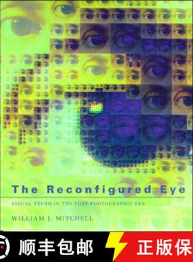【3-4周达】The Reconfigured Eye: Visual Truth in the Post-Photographic Era [9780262631600]