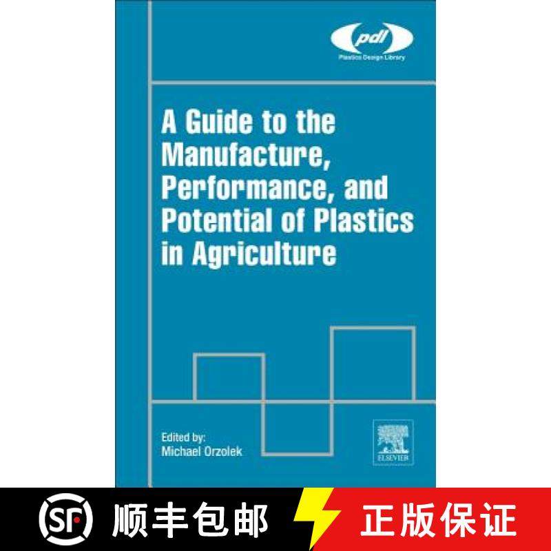 【3-4周达】A Guide to the Manufacture, Performance, and Potential of Plastics in Agriculture [9780081021705]