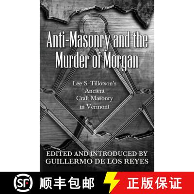 【3-4周达】Anti-Masonry and the Murder of Morgan: Lee S. Tillotson's Ancient Craft Masonry in Vermont [9780944285855]