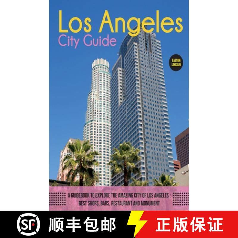 【3-4周达】The Los Angeles City Guide: A Guidebook to Explore the Amazing City Of Los Angeles: Best S... [9781803061931]