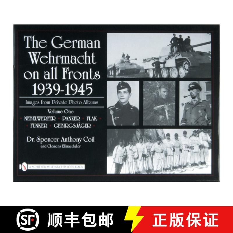 【3-4周达】German Wehrmacht on all Fronts 1939-1945: Images from Private Photo Albums: Vol 1: Nebelwe... [9780764327834]