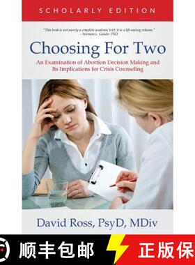 【3-4周达】Choosing For Two - Scholarly Edition: An Examination of Abortion Decision Making and Its I... [9780990780649]